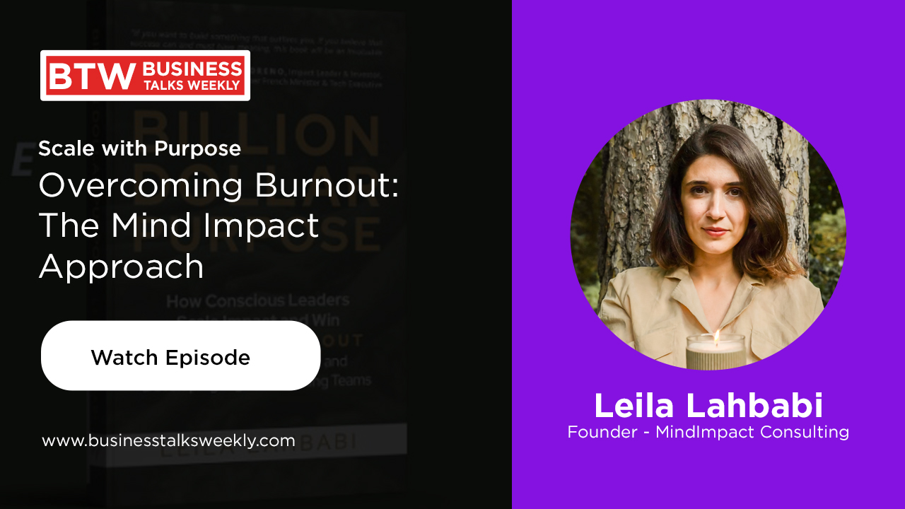 Scaling with Soul: How Leïla Lahbabi is Redefining Business Growth